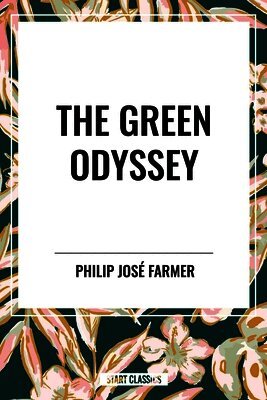 Philip Jose Farmer - Green Odyssey, Inbunden