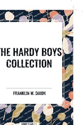 Franklin W. Dixon - The Hardy Boys Collection: The Tower Treasure The House on the Cliff The Secret of the Old Mill, Häftad