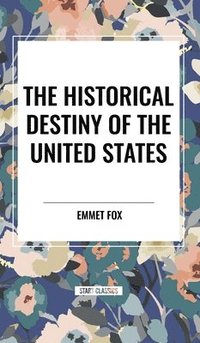 bokomslag The Historical Destiny of the United States