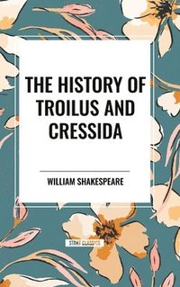 bokomslag The History of Troilus and Cressida