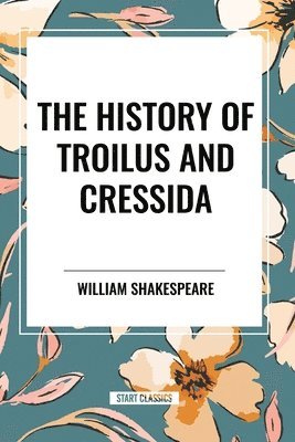 The History of Troilus and Cressida 1