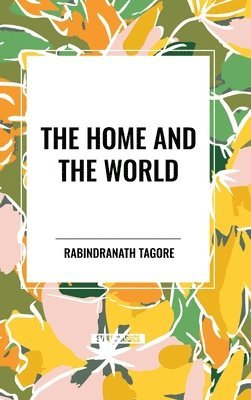 Rabindranath Tagore - Home and the World, Inbunden