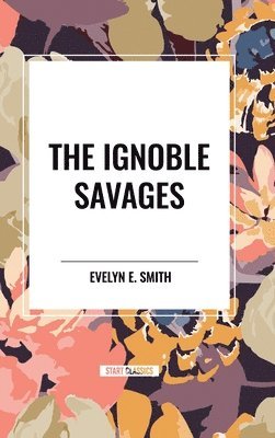 bokomslag The Ignoble Savages