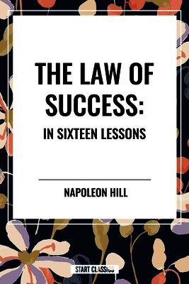 Napoleon Hill - Law of Success: In Sixteen Lessons: Complete and Unabridged, Häftad