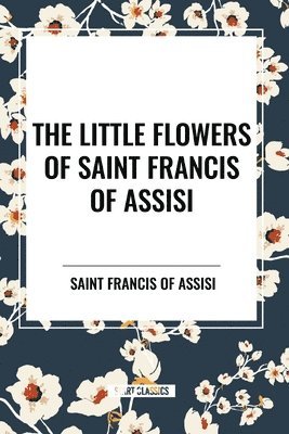 The Little Flowers of Saint Francis of Assisi 1