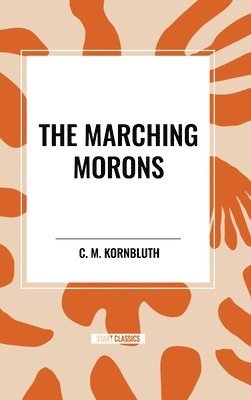 C. M. Kornbluth - The Marching Morons, Inbunden
