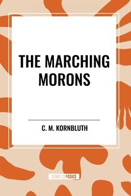 C. M. Kornbluth - The Marching Morons, Häftad