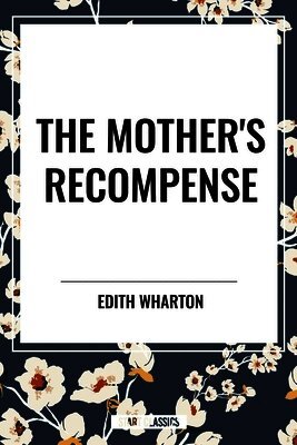 Edith Wharton - Mother's Recompense, Inbunden