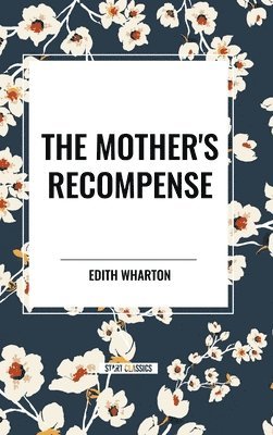 Edith Wharton - Mother's Recompense, Inbunden