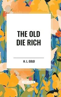 bokomslag The Old Die Rich