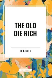 bokomslag The Old Die Rich