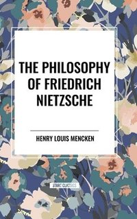 bokomslag The Philosophy of Friedrich Nietzsche