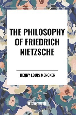 bokomslag The Philosophy of Friedrich Nietzsche