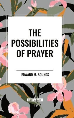 The Possibilities of Prayer 1