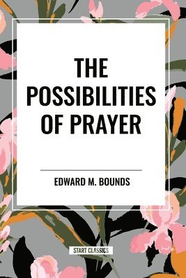 The Possibilities of Prayer 1