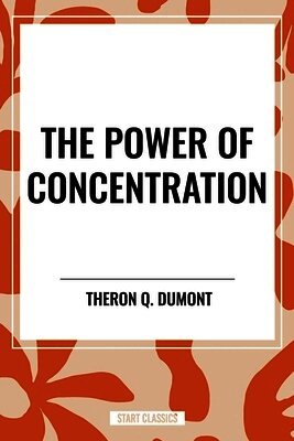 Theron Q. Dumont - Power of Concentration, Inbunden