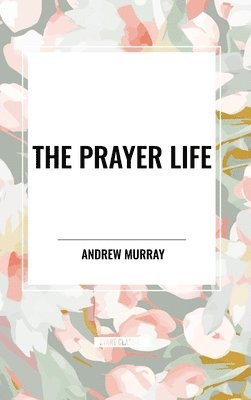 The Prayer Life 1