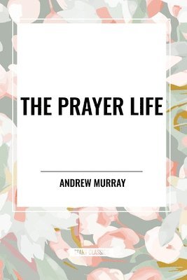 The Prayer Life 1