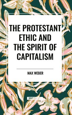 bokomslag The Protestant Ethic and the Spirit of Capitalism