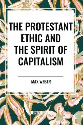 bokomslag The Protestant Ethic and the Spirit of Capitalism