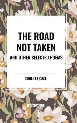 Road Not Taken and Other Selected Poems