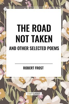 Road Not Taken and Other Selected Poems