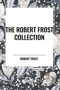 bokomslag The Robert Frost Collection