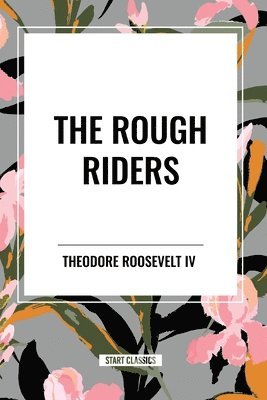 bokomslag The Rough Riders by Theodore Roosevelt