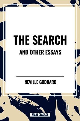Neville Goddard - Search and Other Essays, Inbunden