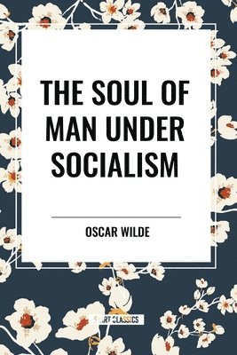 bokomslag The Soul of Man Under Socialism