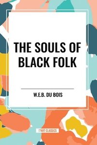 bokomslag The Souls of Black Folk (An African American Heritage Book)