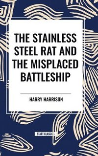 bokomslag The Stainless Steel Rat and the Misplaced Battleship