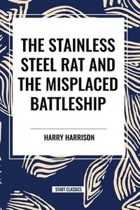 bokomslag The stainless Steel Rat and The Misplaced Battleship