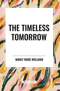 bokomslag The Timeless Tomorrow