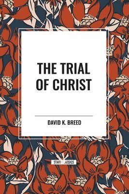 David K. Breed - The Trial of Christ, Häftad