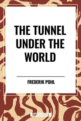 Frederik Pohl - Tunnel Under the World, Häftad