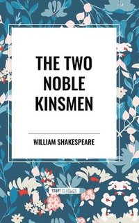 bokomslag The Two Noble Kinsmen