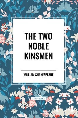 bokomslag The Two Noble Kinsmen