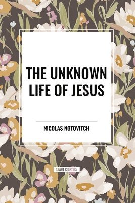 The Unknown Life of Jesus 1