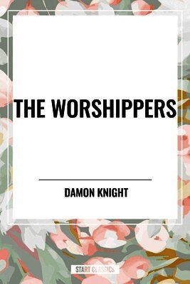 Damon Knight - Worshippers, Häftad