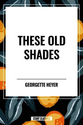 Georgette Heyer - These Old Shades, Häftad