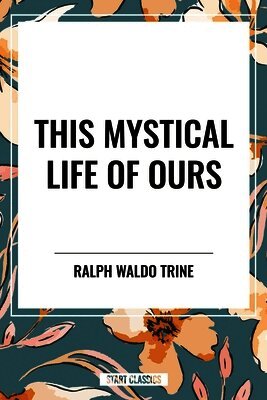 This Mystical Life of Ours