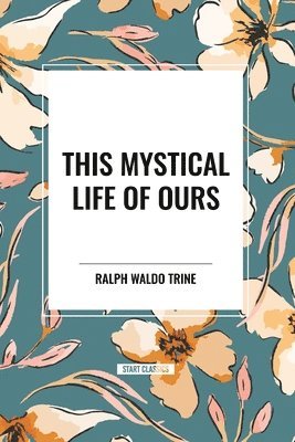 This Mystical Life of Ours 1