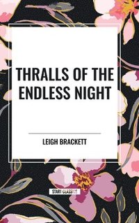 bokomslag Thralls of the Endless Night