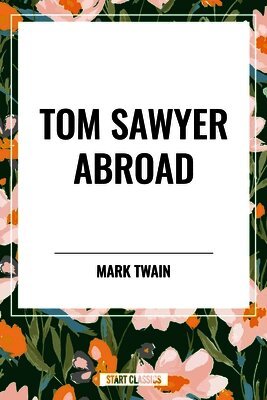 Mark Twain - Tom Sawyer Abroad, Inbunden