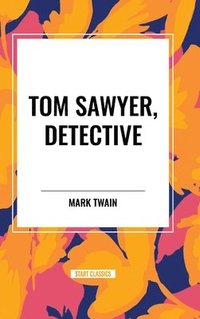 bokomslag Tom Sawyer, Detective