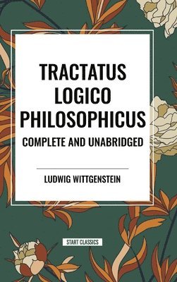 bokomslag Tractatus Logico-Philosophicus Complete and Unabridged