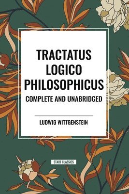 bokomslag Tractatus Logico-Philosophicus Complete and Unabridged