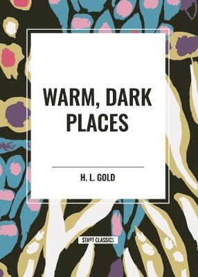 Warm, Dark Places 1