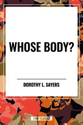 Dorothy L. Sayers - Whose Body?, Inbunden